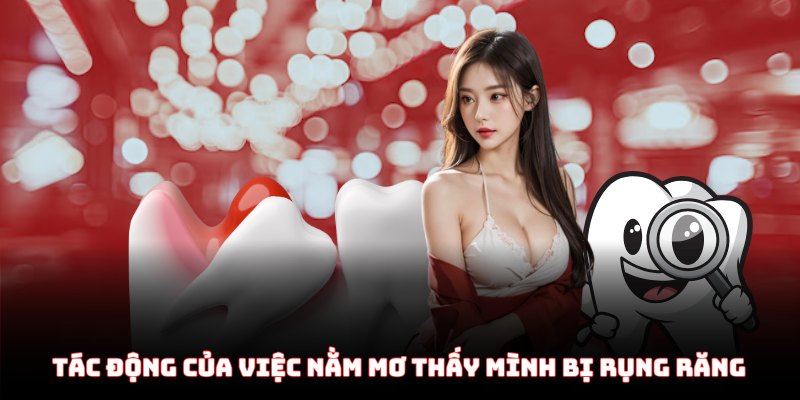 Tác động của việc nằm mơ thấy mình bị rụng răng